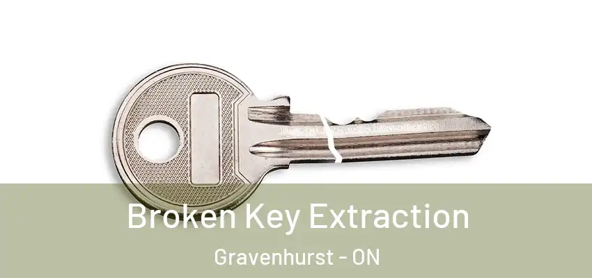  Broken Key Extraction Gravenhurst - ON