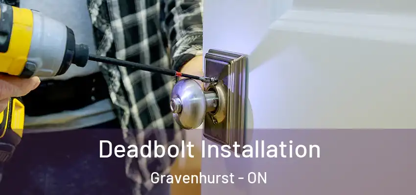  Deadbolt Installation Gravenhurst - ON