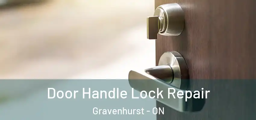  Door Handle Lock Repair Gravenhurst - ON