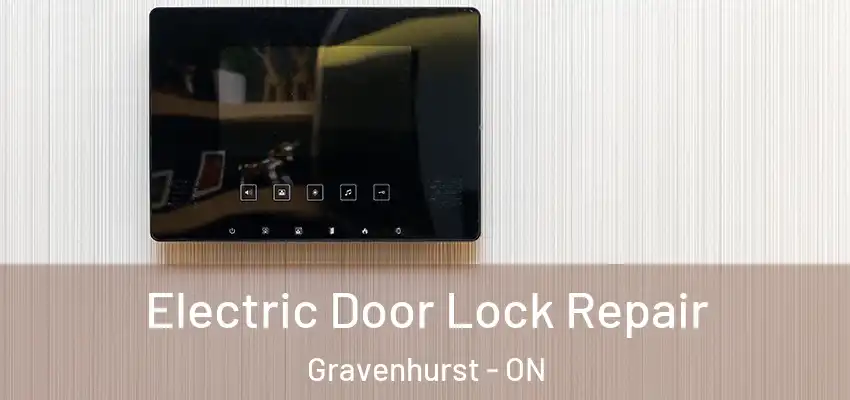  Electric Door Lock Repair Gravenhurst - ON