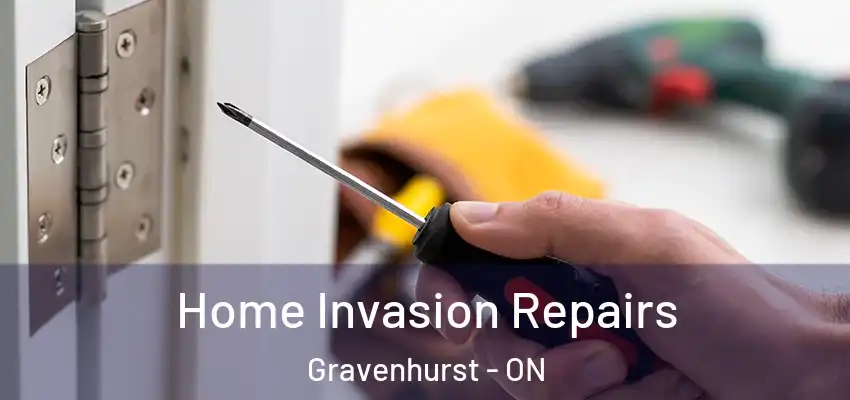  Home Invasion Repairs Gravenhurst - ON