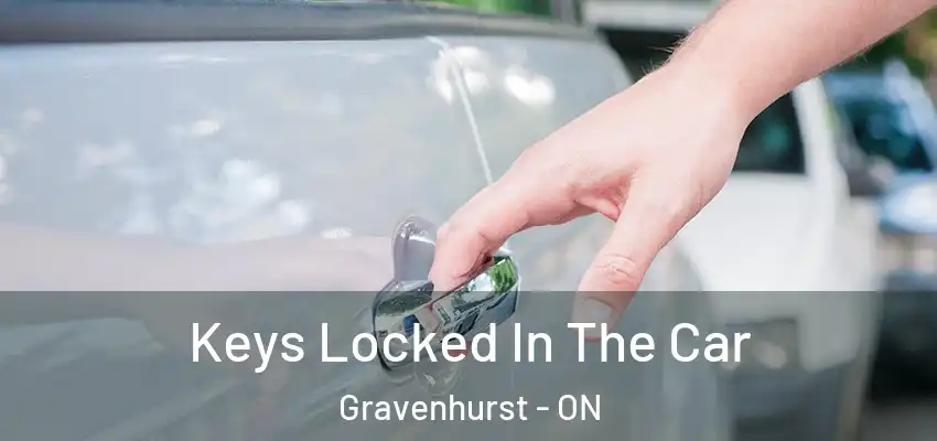  Keys Locked In The Car Gravenhurst - ON