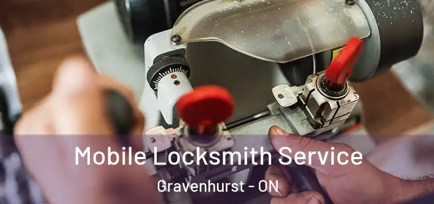  Mobile Locksmith Service Gravenhurst - ON